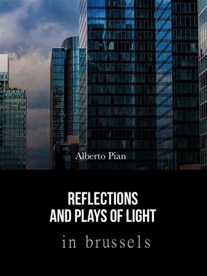 cover image of Reflections and Plays of Lights in Brussels